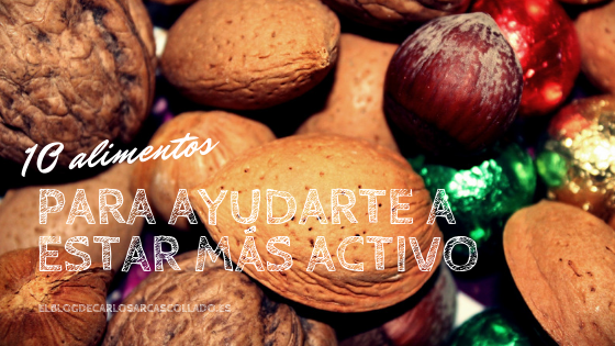 10 alimentos para ayudarte a estar más activo
